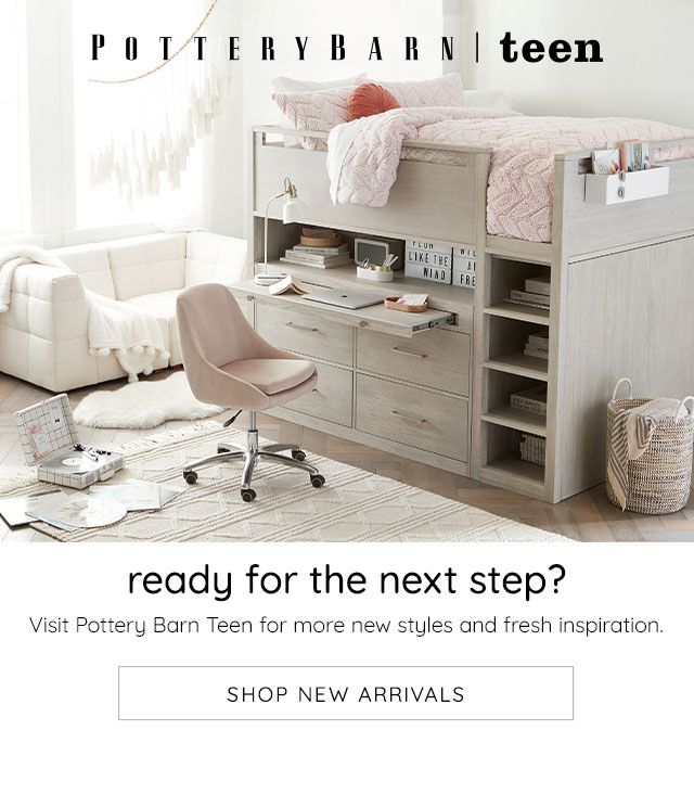 VISIT POTTERY BARN TEEN FOR MORE NEW STYLES AND FRESH INSPORATION.