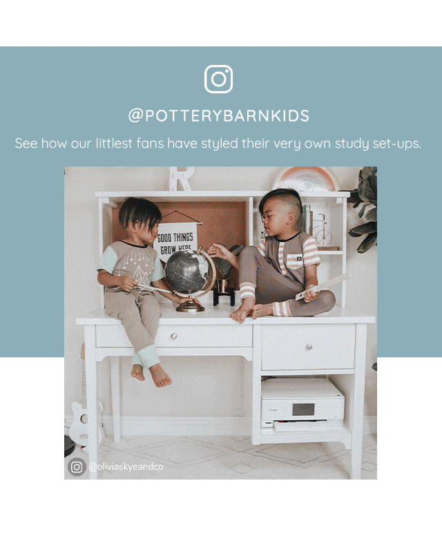 FOLLOW US ON INSTAGRAM @POTTERYBARNKIDS
