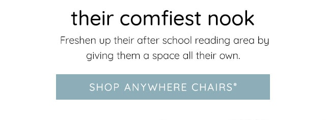 THEIR COMFIEST NOOK - SHOP ANYWHERE CHAIRS®