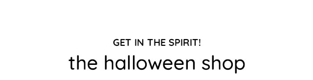 GET IN THE SPIRIT! - THE HALLOWEEN SHOP