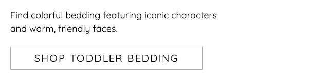 SHOP TODDLER BEDDING