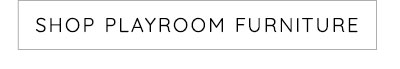 SHOP PLAYROOM FURNITURE