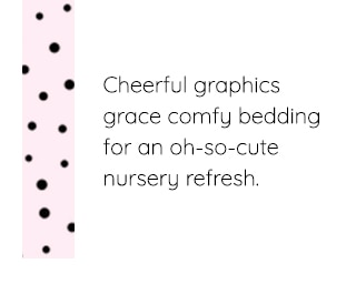 CHEERFUL GRAPHICS GRACE COMFY BEDDING FOR AN OH-SO-CUTE NURSERY REFRESH.