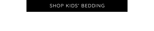 SHOP KIDS' BEDDING