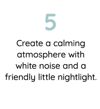 5 CREATE A CALMING ATMOSPHERE WITH WHITE NOISE AND A FRIENDLY LITTLE NIGHTLIGHT