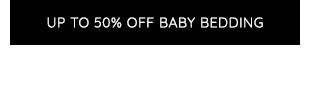 UP TO 50% OFF BABY BEDDING