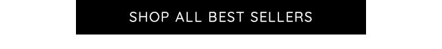 SHOP ALL OUR BEST SELLERS