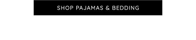 SHOP PAJAMAS & BEDDING