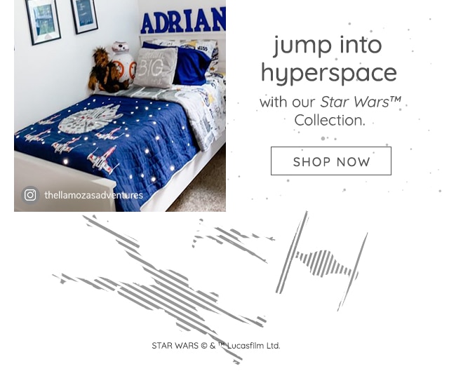 JUMP INOT HYPERSPACE WITH OUR STAR WARS™ COLLECTION - SHOP NOW