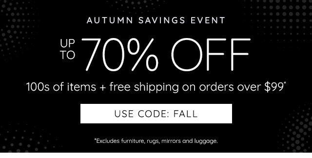 AUTUMN SAVINGS EVENT + FREE SHIPPING ON ORDERS OVER 99*