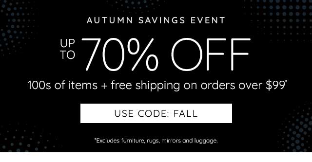 AUTUMN SAVINGS EVENT + FREE SHIPPING ON ORDERS OVER 99*