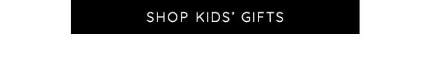 SHOP KIDS' GIFTS