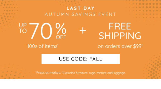 AUTUMN SAVINGS EVENT - UP TO 70% OFF + FREE SHIPPING OVER $99 - USE CODE: FALL