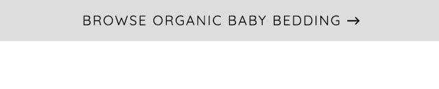 BROWSE ORGANIC BABY BEDDING