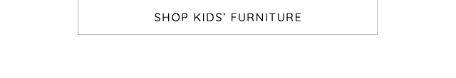 SHOP KIDS' FURNITURE