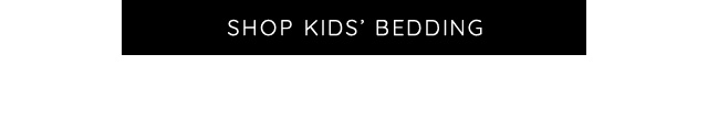 SHOP KIDS' BEDDING