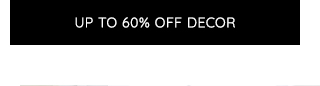 UP TO 60% OFF DECOR