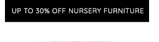 UP TO 30% OFF NURSERY FURNITURE