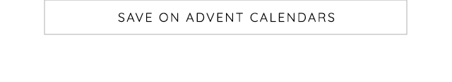 SAVE ON ADVENT CALENDARS