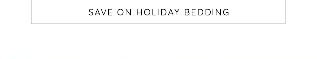 SAVE ON HOLIDAY BEDDING