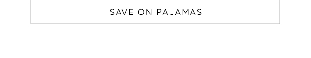 SAVE ON PAJAMAS