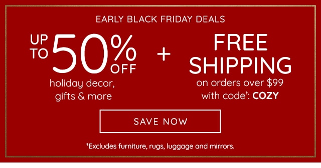 EARLY BLACK FRIDAY DEALS + FREE SHIPPING ON ORDERS OVER $99 WITH CODE: COZY