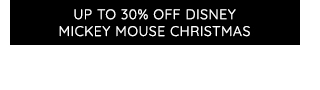 UP TO 30% OFF DISNEY MICKEY MOUSE CHRISTMAS