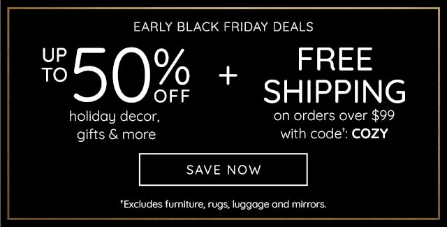 EARLY BLACK FRIDAY DEALS + FREE SHIPPING ON ORDERS OVER $99 WITH CODE: COZY