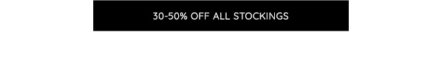 30-50% OFF ALL STOCKINGS