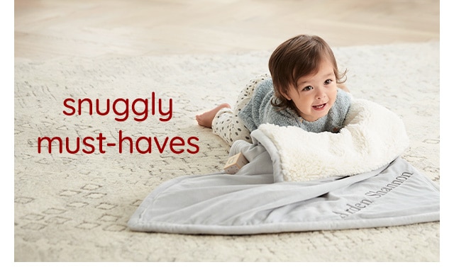 SNUGGLY MUST-HAVES