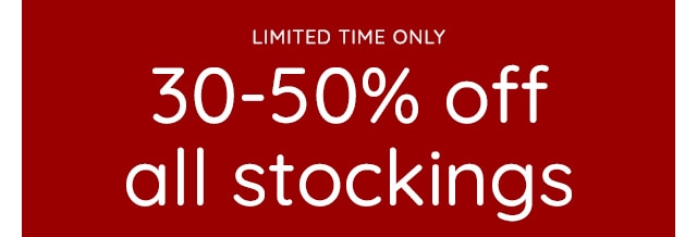 30-50% OFF ALL STOCKINGS