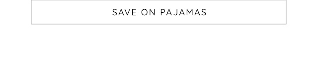 SAVE ON PAJAMAS