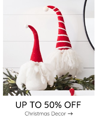 UP TO 50% OFF CHRISTMAS DECOR