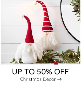 UP TO 50% OFF CHRISTMAS DECOR