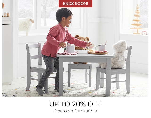 UP TO 20% OFF PLAYROOM FURNITURE