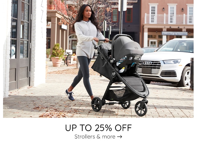 UP TO 25% OFF STROLLERS & MORE