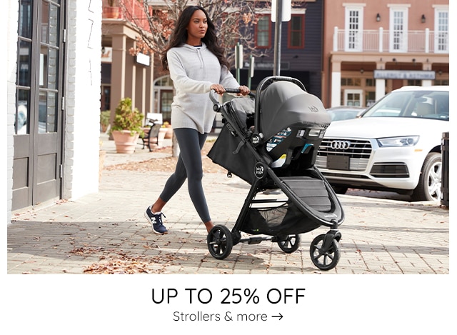 UP TO 25% OFF STROLLERS & MORE