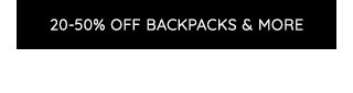 20-50% OFF BACKPACKS & MORE