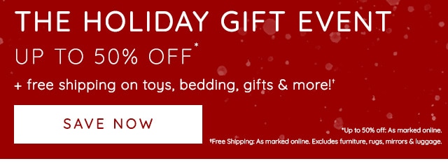 THE HOLIDAY GIFT EVENT - UP TO 50% OFF