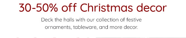 30-50% OFF CHRISTMAS DECOR