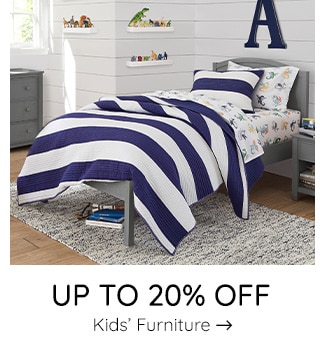 SHOP UP TO 20% OFF KIDS' FURNITURE