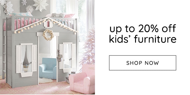 UP TO 20% OFF KIDS' FURNITURE