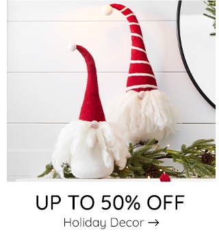 UP TO 50% OFF HOLIDAY DECOR