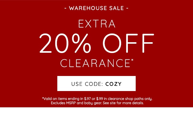 WAREHOUSE SALE - EXTRA 40% OFF CLEARANCE, USE CODE: COZY*