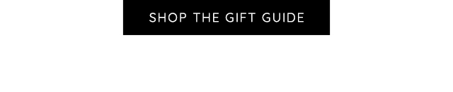 SHOP THE GIFT GUIDE