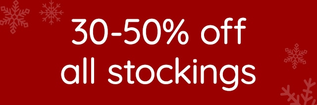 30-50% OFF ALL STOCKINGS