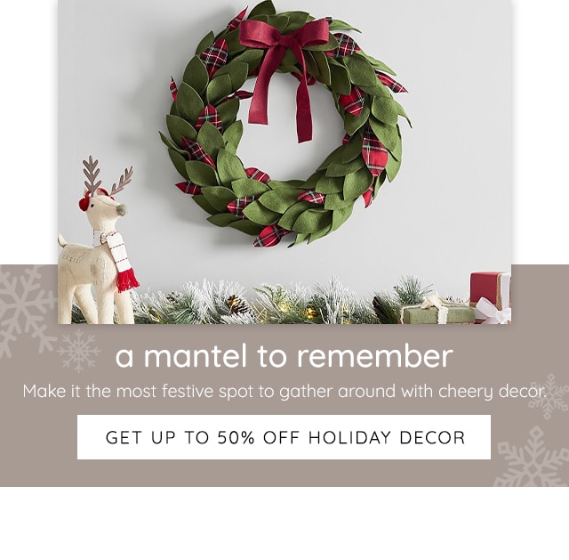 GET UP TO 50% OFF HOLIDAY DECOR