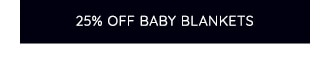 25% OFF BABY BLANKETS