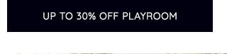UP TO 30% OFF PLAYROOM