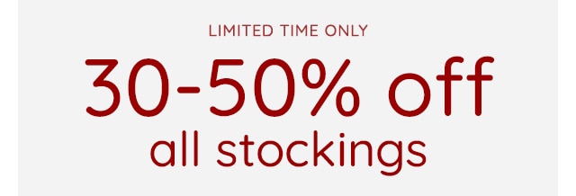 30-50% OFF ALL STOCKINGS